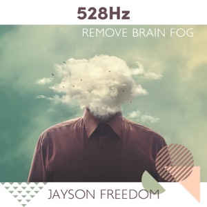 528Hz Remove Brain Fog: Healing Edition, Cleanse Your Mind, Solfeggio Frequency