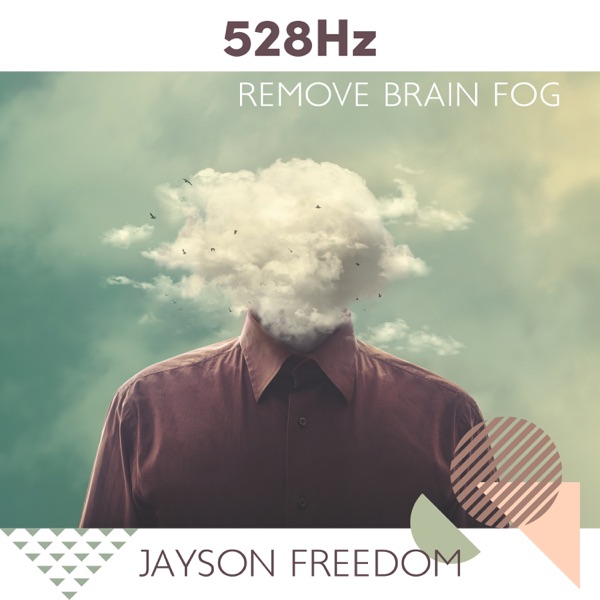 528Hz Remove Brain Fog: Healing Edition, Cleanse Your Mind, Solfeggio Frequency