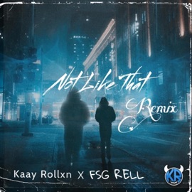Not Like That (feat. FSG RELL) [Remix] Kaay Rollxn