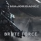 Brute Force (feat. Whale Wale) - Major Bangz lyrics