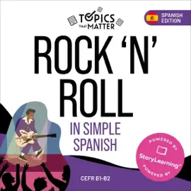 Rock'n'Roll in Simple Spanish: Learn Spanish the Fun Way with the History & Theory of Rock'n'Roll  (Unabridged)