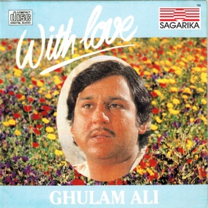 With Love -Ghulam Ali