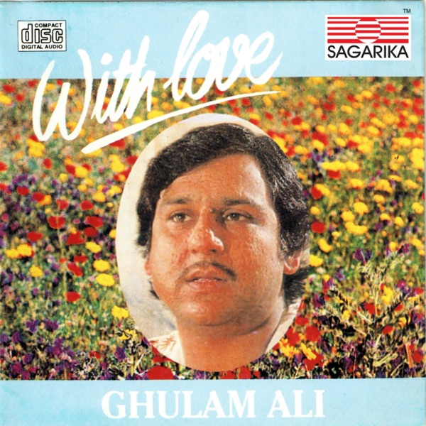 With Love -Ghulam Ali