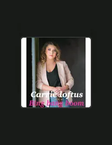 Carrie Loftusを聴いたり、ミュージックビデオを鑑賞したり、経歴やツアー日程などを確認したりしましょう！