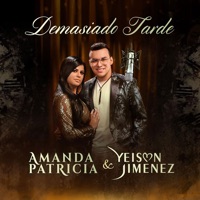 Demasiado Tarde - Single - Amanda Patricia & Yeison Jimenez