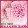 Top 30 Tracks: Sauna & Spa Music Collection – Relaxation Music for Sauna Session, Thermal Baths, Healing by Touch, Soothe Your Soul