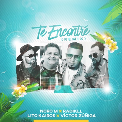 Te Encontré (feat. Noro M, Lito Kairos & Víctor Zúñiga) [Remix] - Single