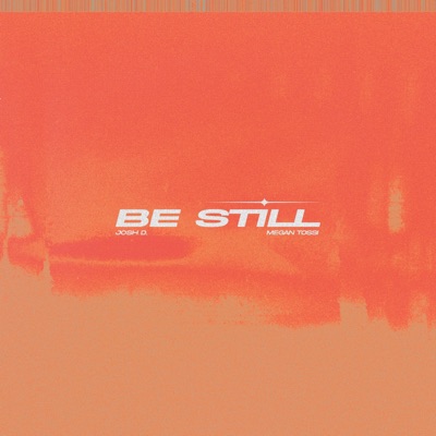 Be Still (feat. Megan Tossi) - Single