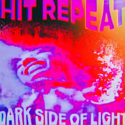 Posłuchaj utworu Hit Repeat - Single wykonywanego przez Dark Side of Light.