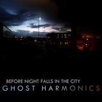 Ghost Harmonics - Before Night Falls in the City, Pt. 2