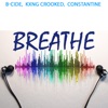 Breathe (feat. Kxng Crooked & Constantine) - Single