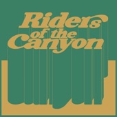 Riders Of The Canyon - Some Kinda Addiction