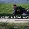 Come a Long Way - Am BRO lyrics
