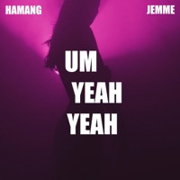 Um Yeah Yeah - Single - Hamang & Jemme