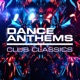 DANCE ANTHEMS - CLUB CLASSICS cover art