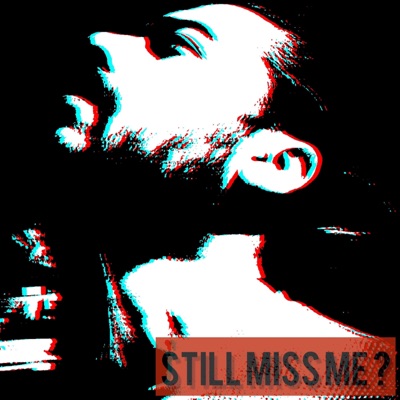 Still Miss Me ? - Single
