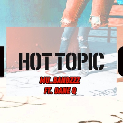 Hot Topic (feat. Dane Q) - Single