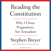 Reading the Constitution (Unabridged) - Stephen Breyer Cover Art