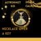Necklace Over a Key (feat. Smash Calhoun) - Astroknot kid lyrics