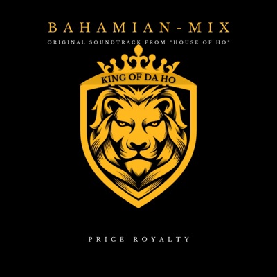 King of da Ho (Bahamian-Mix) (feat. Angel Alei & Joe Blacks) [Price Royalty Remix From Original Soundtrack: TV Series] - Single
