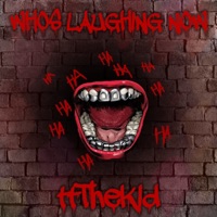 Who's Laughing Now - Single - ttTheKid