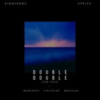 Double Double (Edm Pack) [feat. FirstKlaz, Warsheep & Moefasa] - Single - Kingeorge & Syplex