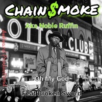 Oh My God (feat. Broken Sword) - Single - Noble Ruffin Aka Chain$moke