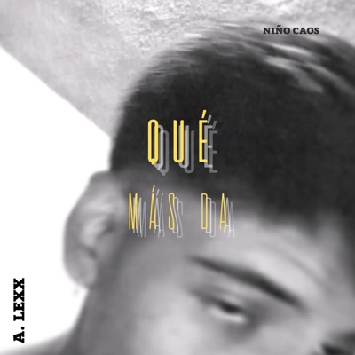 QUÉ MÁS DA (feat. A.LEXX) - Single