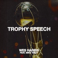 TROPHY SPEECH (feat. Mike Teezy) - Single - Wes Harris