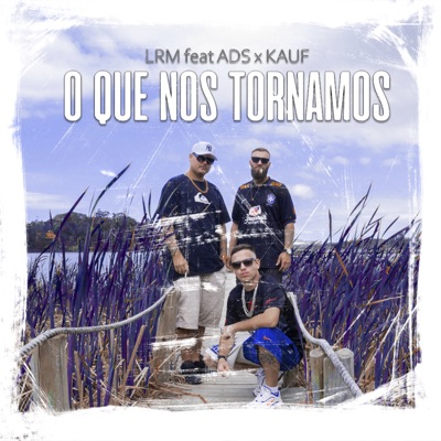 O Que Nos Tornamos (feat. Kauf & A.D.S.) - Single