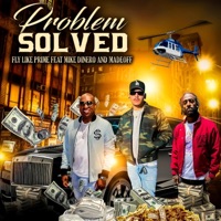 Problem Solved (feat. Mike Dinero & Madeoff Eskobar) - Single - FLY Like Prime