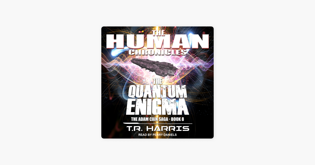 The Quantum Enigma : Set in The Human Chronicles Universe(Adam Cain  Chronicles) by T.R. Harris (audiobook) - Apple Books