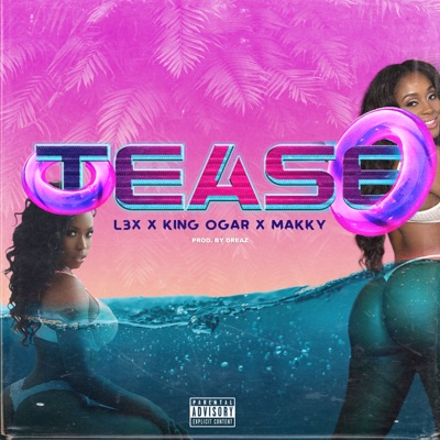Tease (feat. King Ogar & Makky) - Single