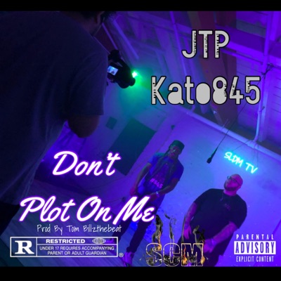 Don't Plot On Me (feat. Kato845) - Single