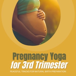 Pregnancy Yoga for 3rd Trimester - Peaceful Tracks for Natural Birth Preparation