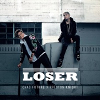 LOSER (feat. Preston Knight) - Single - Chad Future