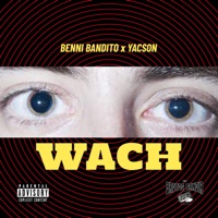 Wach - Single - Brotos Bandia, Benni Bandito & Yacson