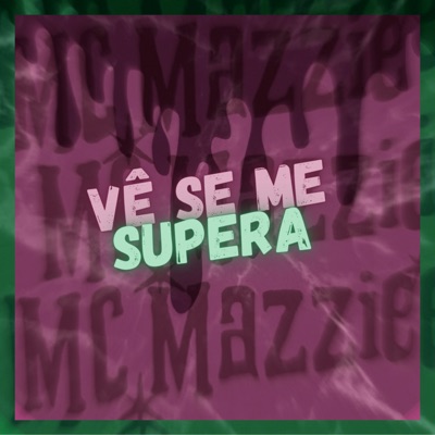Mc mazzie & DJ PATTATYNOBEAT - Vê Se Me Supera
