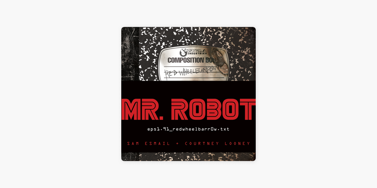 MR. ROBOT: Red Wheelbarrow : (eps1.91_redwheelbarr0w.txt) on Apple Books