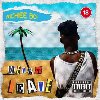 Listen to Never leave - Single by Richiee boi