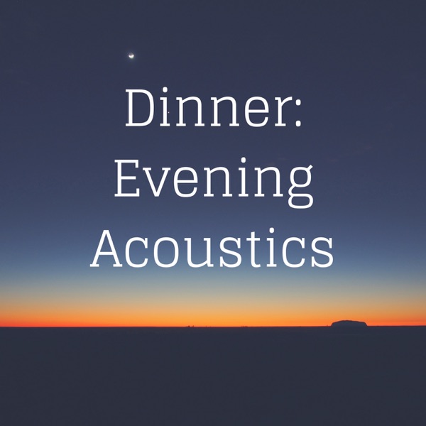 Dinner: Evening Acoustics (luxury hotel music)
