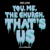 You, Me, the Church, That's Us (Deluxe Edition)