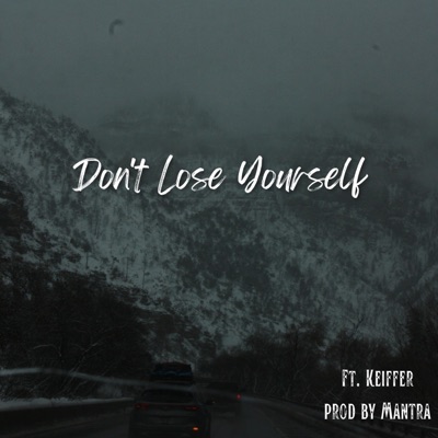 Don't Lose Yourself (feat. Keiffer) - Single