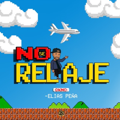 No Se Relaje (feat. Elias Peña) - Single