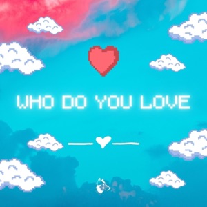 Who Do You Love - Single