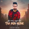 Tu Na Kre - Single (feat. Sewak Sarai) - Single