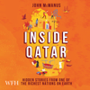 Inside Qatar : Hidden Stories from the World's Richest Nation - John McManus
