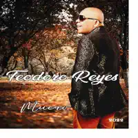 Muero — Teodoro Reyes