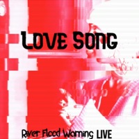 Love Song (Live) - Single - River Flood Warning