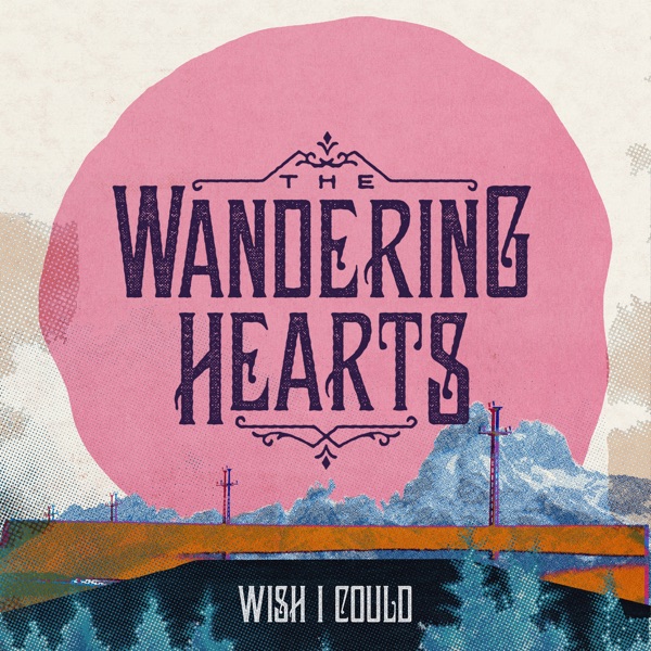 The Wandering Hearts, Wish I Could